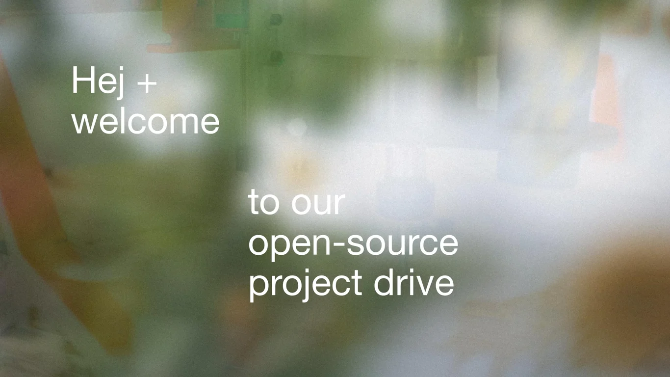 Hej + welcome to our open-source project drive