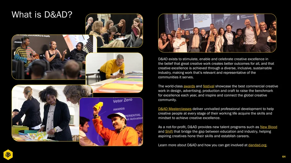 Defines D&AD's mission to stimulate and celebrate creative excellence