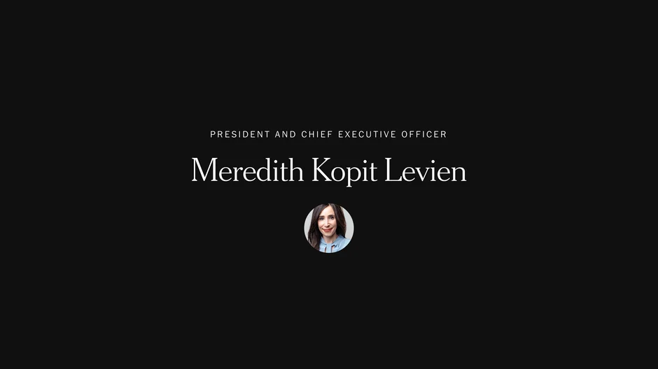 Meredith Kopit Levien: President and Chief Executive Officer
